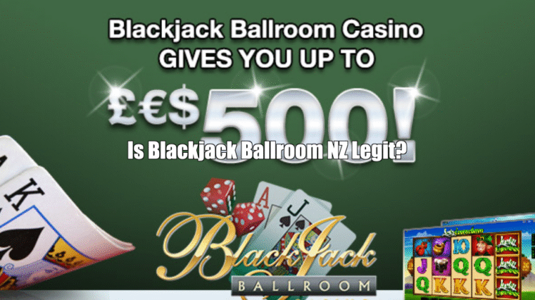 Is Blackjack Ballroom NZ Legit?