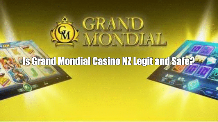 Is Grand Mondial Casino NZ Legit & Safe or a Scam?
